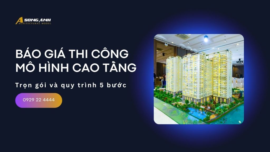 Mô hình cao tầng - Báo giá và quy trình trọn gói 5 bước